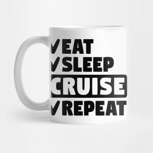 Eat, sleep, cruise, repeat Mug